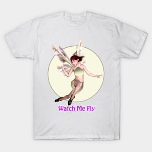 Watch me fly fairy faerie elf butterfly wings flying T-Shirt